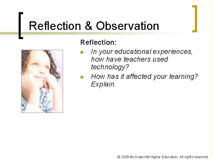 Reflection & Observation Reflection: n In your educational experiences, how have teachers used technology?