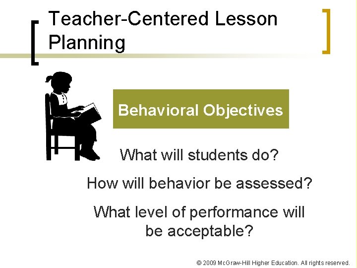 Teacher-Centered Lesson Planning Behavioral Objectives What will students do? How will behavior be assessed?