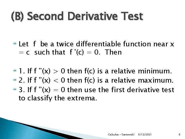 (B) Second Derivative Test Let f be a twice differentiable function near x =