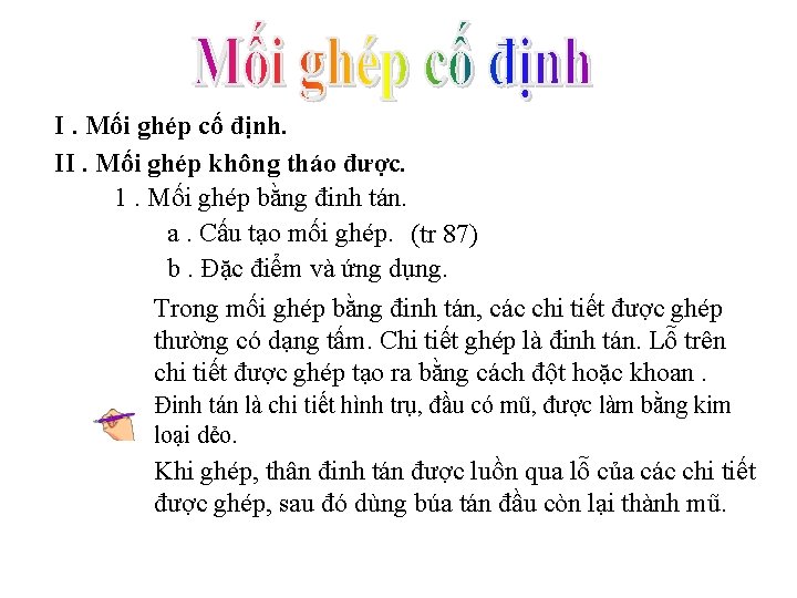 I. Mối ghép cố định. II. Mối ghép không tháo được. 1. Mối ghép