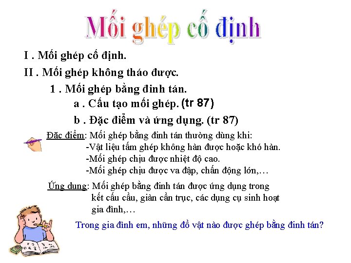 I. Mối ghép cố định. II. Mối ghép không tháo được. 1. Mối ghép