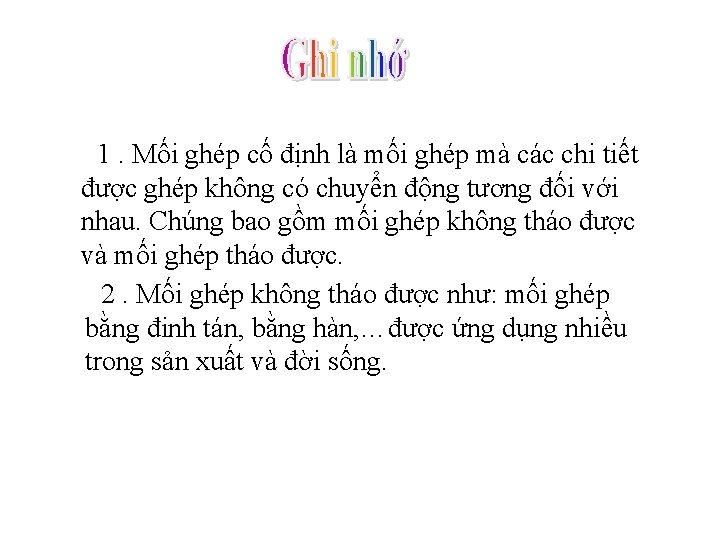 1. Mối ghép cố định là mối ghép mà các chi tiết được ghép