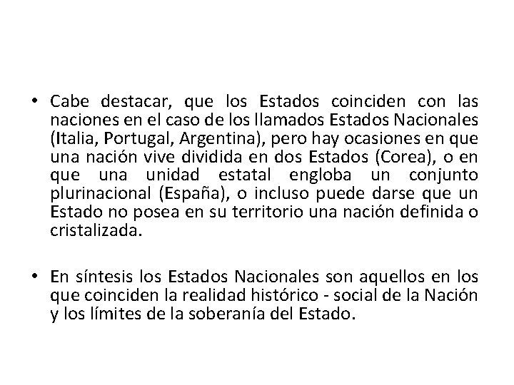  • Cabe destacar, que los Estados coinciden con las naciones en el caso