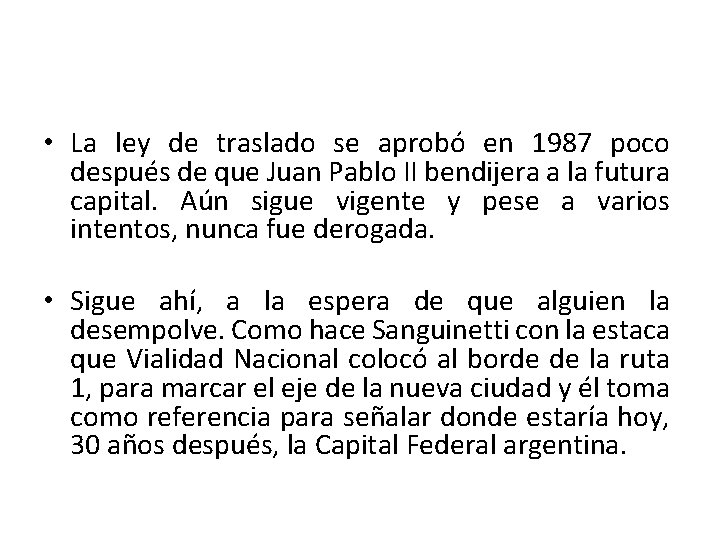  • La ley de traslado se aprobó en 1987 poco después de que