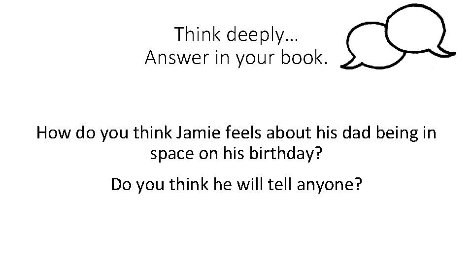 Think deeply… Answer in your book. How do you think Jamie feels about his