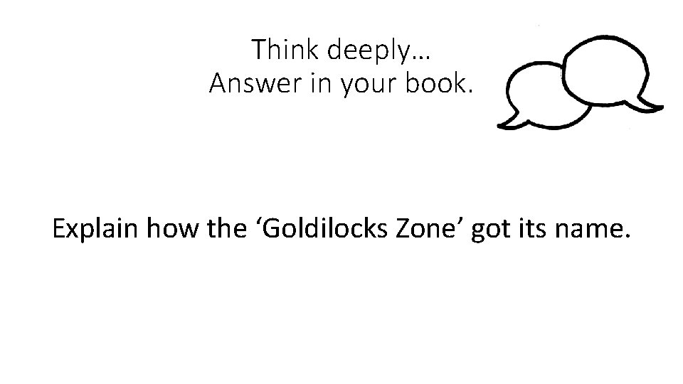 Think deeply… Answer in your book. Explain how the ‘Goldilocks Zone’ got its name.