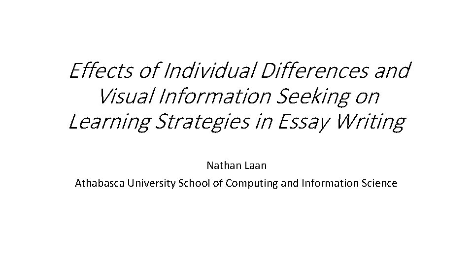 Effects of Individual Differences and Visual Information Seeking on Learning Strategies in Essay Writing Effects of Individual Differences and Visual Information Seeking on Learning Strategies in Essay Writing