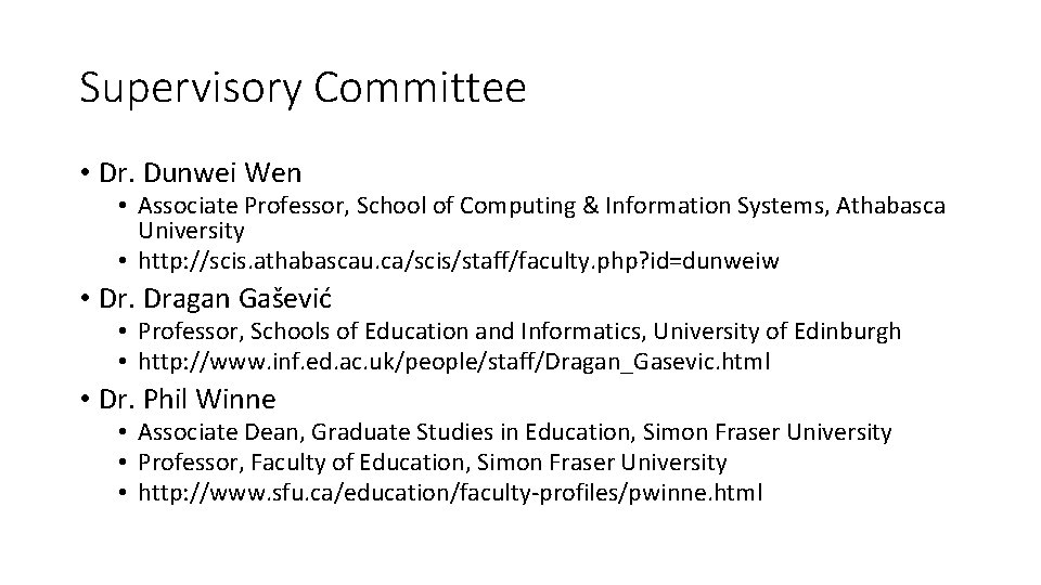Supervisory Committee • Dr. Dunwei Wen • Associate Professor, School of Computing & Information Supervisory Committee • Dr. Dunwei Wen • Associate Professor, School of Computing & Information