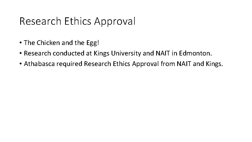Research Ethics Approval • The Chicken and the Egg! • Research conducted at Kings Research Ethics Approval • The Chicken and the Egg! • Research conducted at Kings