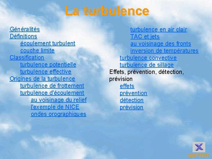 La turbulence Généralités Définitions écoulement turbulent couche limite Classification turbulence potentielle turbulence effective Origines