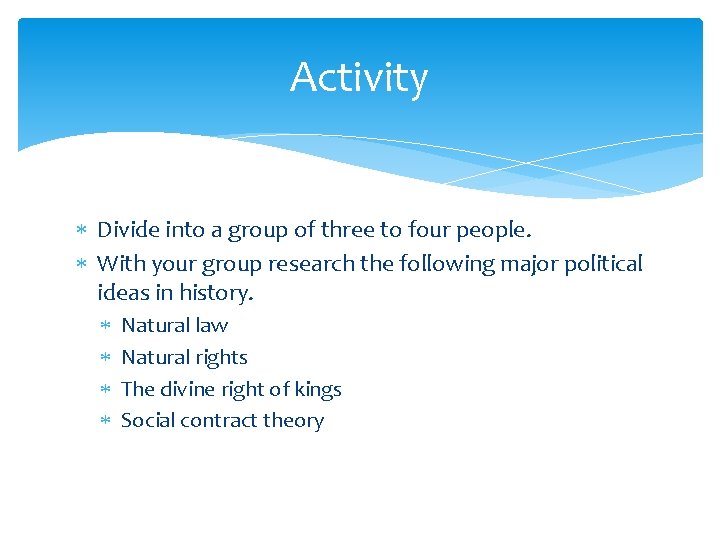 Activity Divide into a group of three to four people. With your group research