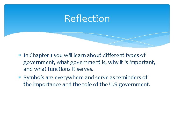 Reflection In Chapter 1 you will learn about different types of government, what government