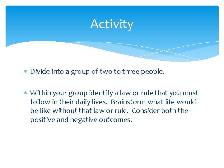 Activity Divide into a group of two to three people. Within your group identify