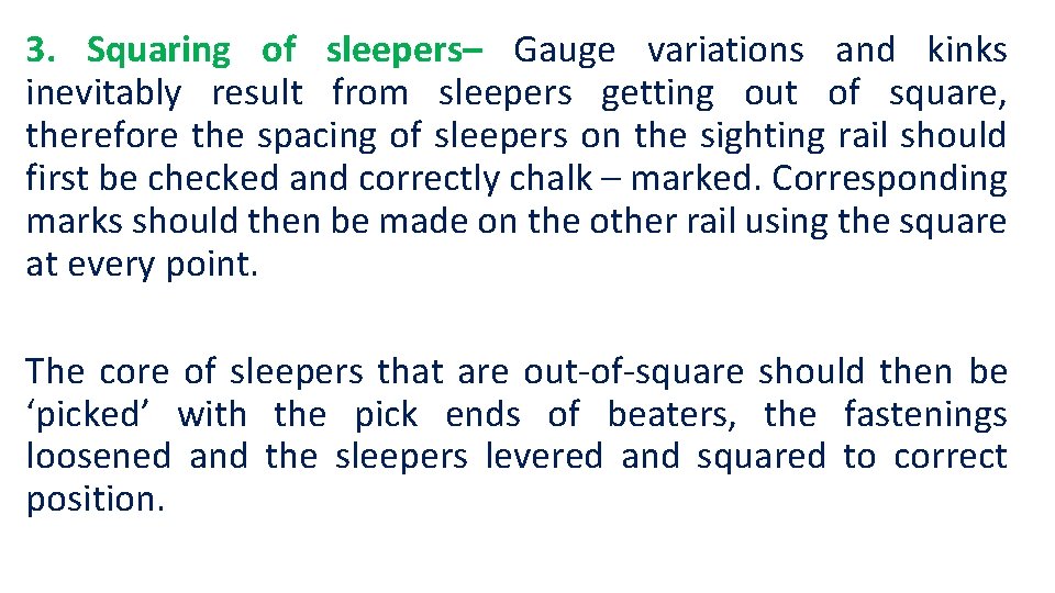 3. Squaring of sleepers– Gauge variations and kinks inevitably result from sleepers getting out