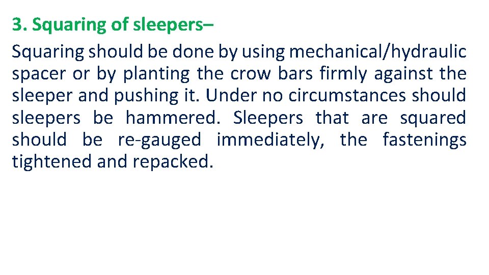 3. Squaring of sleepers– Squaring should be done by using mechanical/hydraulic spacer or by