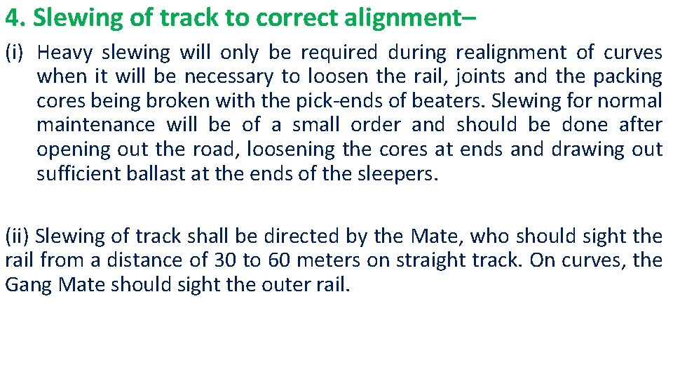 4. Slewing of track to correct alignment– (i) Heavy slewing will only be required