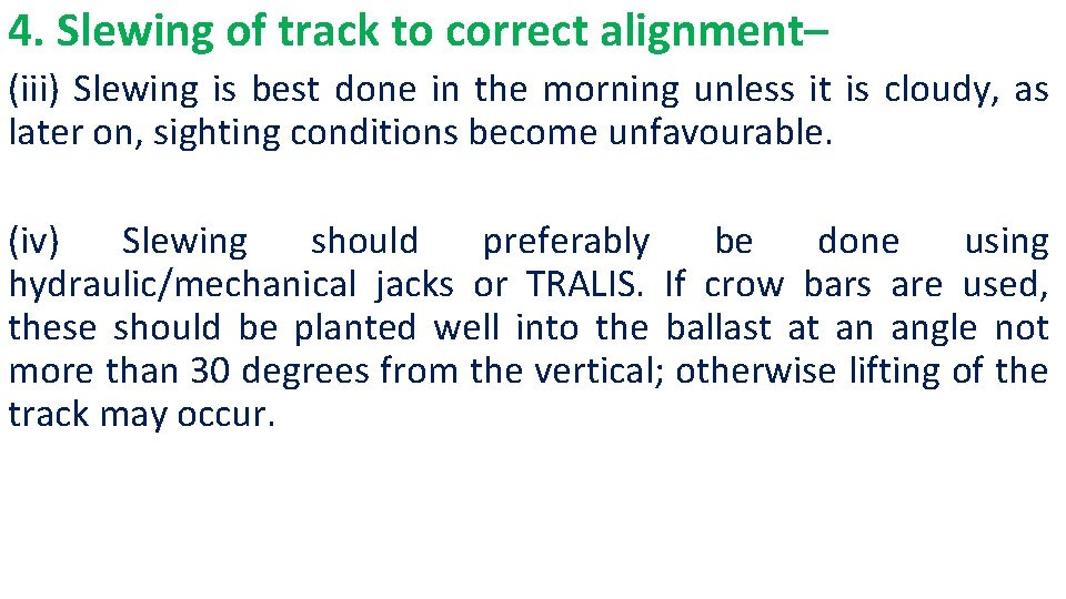 4. Slewing of track to correct alignment– (iii) Slewing is best done in the