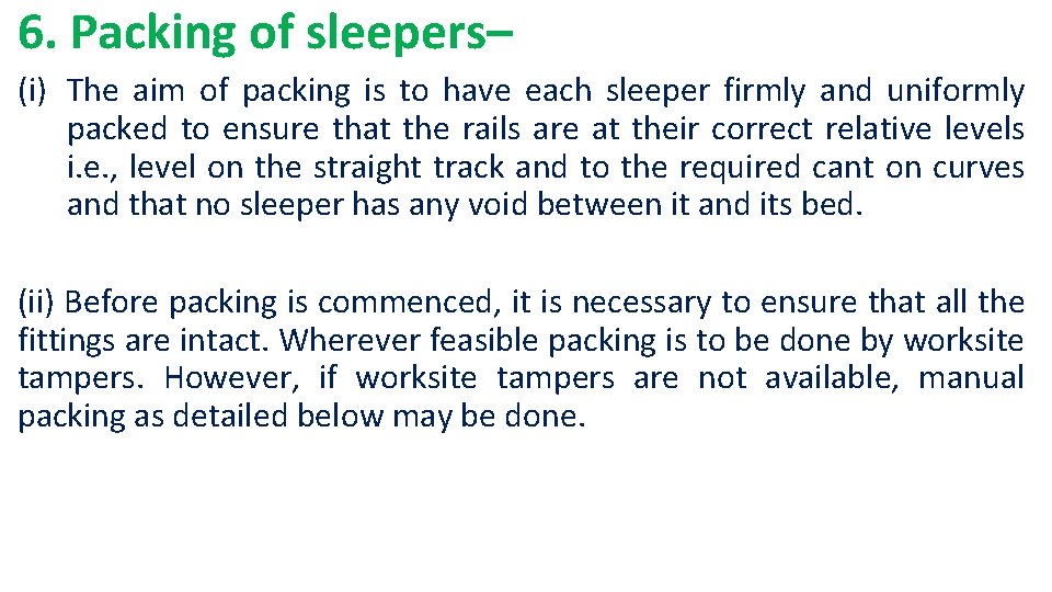 6. Packing of sleepers– (i) The aim of packing is to have each sleeper