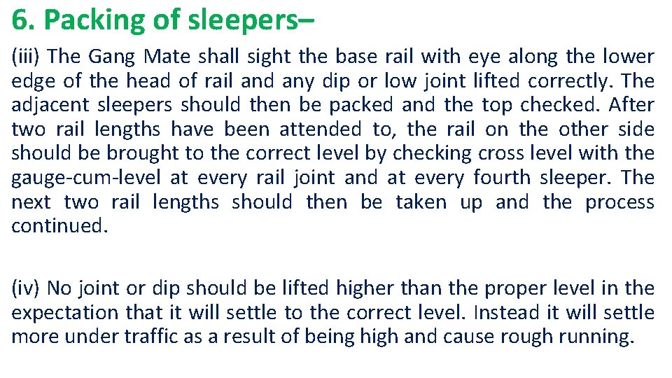 6. Packing of sleepers– (iii) The Gang Mate shall sight the base rail with