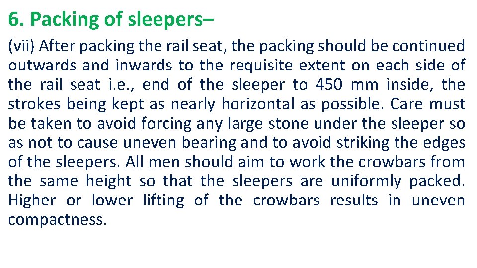 6. Packing of sleepers– (vii) After packing the rail seat, the packing should be