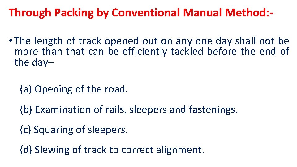 Through Packing by Conventional Manual Method: • The length of track opened out on