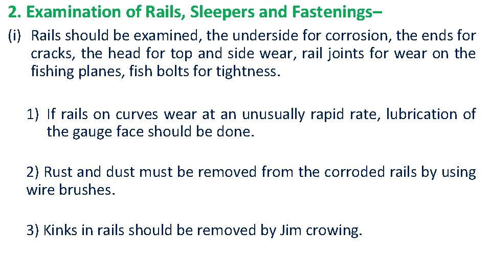 2. Examination of Rails, Sleepers and Fastenings– (i) Rails should be examined, the underside