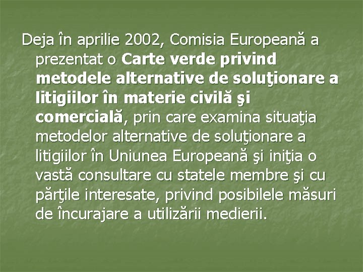 Deja în aprilie 2002, Comisia Europeană a prezentat o Carte verde privind metodele alternative