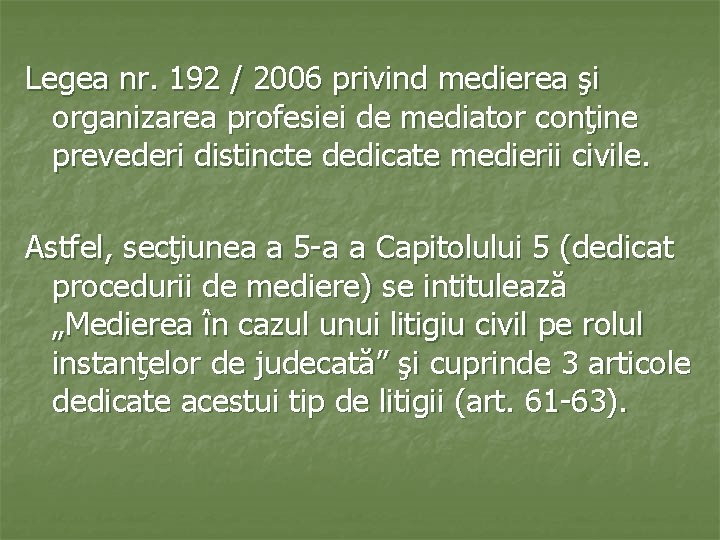 Legea nr. 192 / 2006 privind medierea şi organizarea profesiei de mediator conţine prevederi
