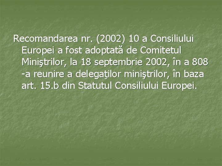 Recomandarea nr. (2002) 10 a Consiliului Europei a fost adoptată de Comitetul Miniştrilor, la