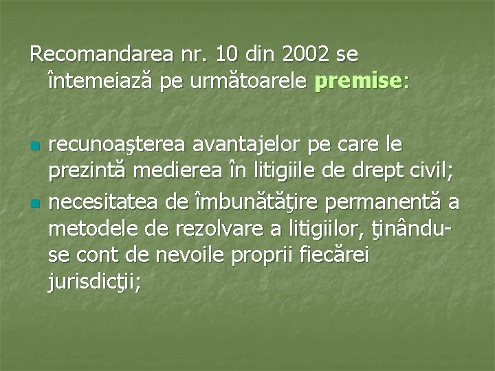 Recomandarea nr. 10 din 2002 se întemeiază pe următoarele premise: n n recunoaşterea avantajelor