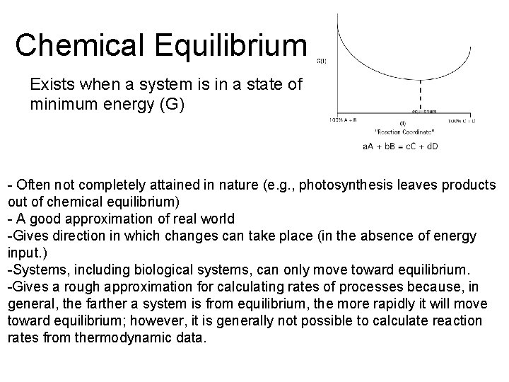 Chemical Equilibrium Exists when a system is in a state of minimum energy (G) Chemical Equilibrium Exists when a system is in a state of minimum energy (G)