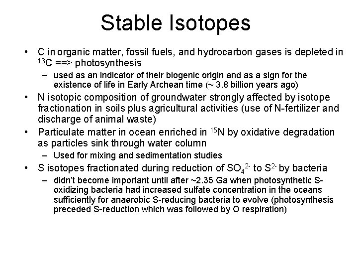 Stable Isotopes • C in organic matter, fossil fuels, and hydrocarbon gases is depleted Stable Isotopes • C in organic matter, fossil fuels, and hydrocarbon gases is depleted
