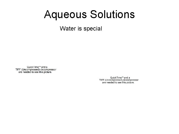 Aqueous Solutions Water is special Aqueous Solutions Water is special