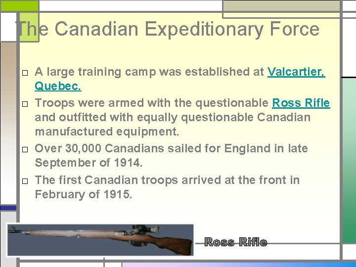 The Canadian Expeditionary Force □ A large training camp was established at Valcartier, Quebec.