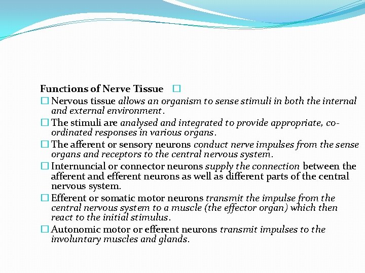 Functions of Nerve Tissue � � Nervous tissue allows an organism to sense stimuli