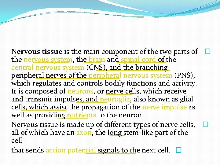 Nervous tissue is the main component of the two parts of � the nervous