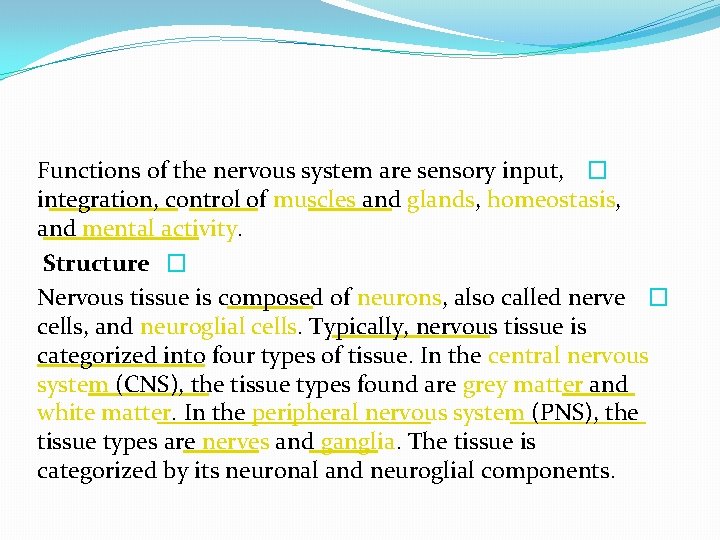 Functions of the nervous system are sensory input, � integration, control of muscles and