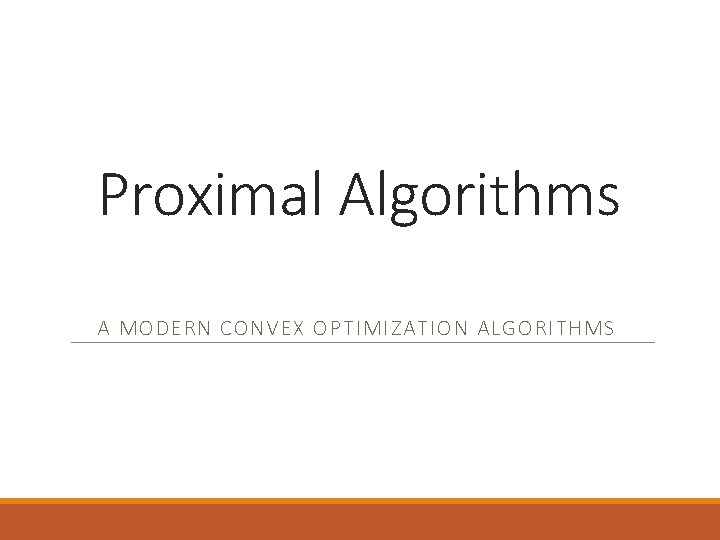 Proximal Algorithms A MODERN CONVEX OPTIMIZATION ALGORITHMS 