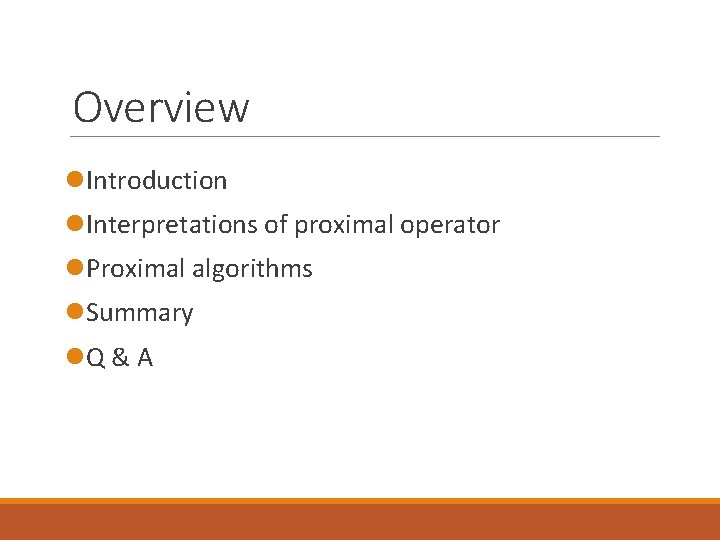 Overview l. Introduction l. Interpretations of proximal operator l. Proximal algorithms l. Summary l.