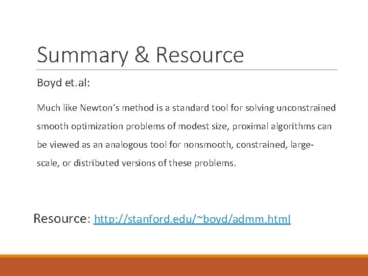 Summary & Resource Boyd et. al: Much like Newton’s method is a standard tool