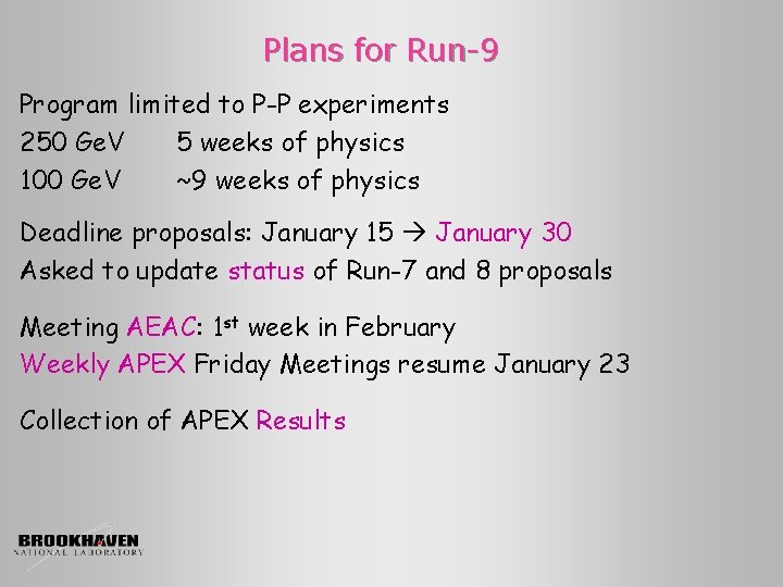 Plans for Run-9 Program limited to P-P experiments 250 Ge. V 5 weeks of