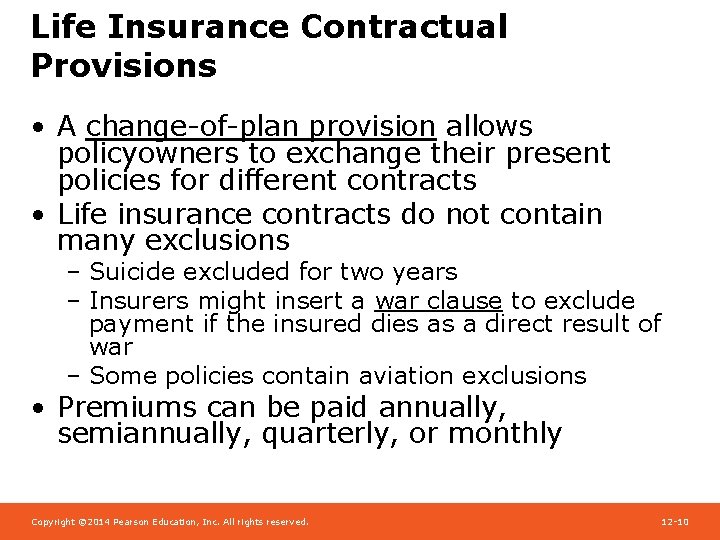 Life Insurance Contractual Provisions • A change-of-plan provision allows policyowners to exchange their present