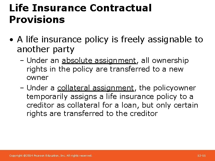Life Insurance Contractual Provisions • A life insurance policy is freely assignable to another