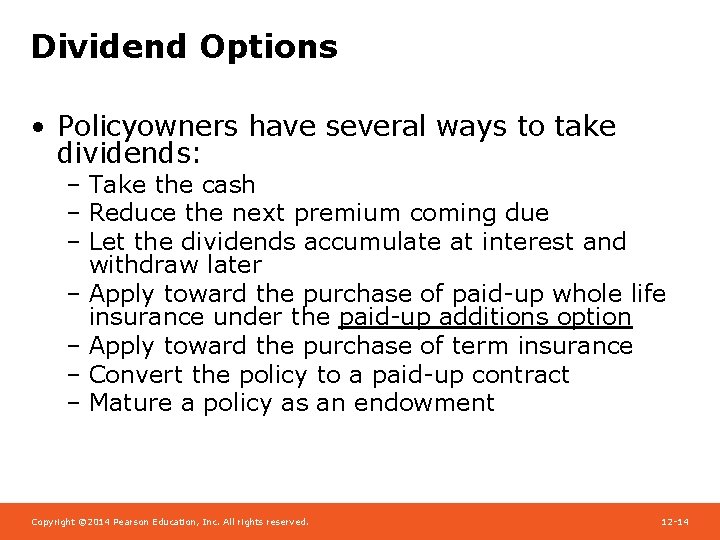 Dividend Options • Policyowners have several ways to take dividends: – Take the cash