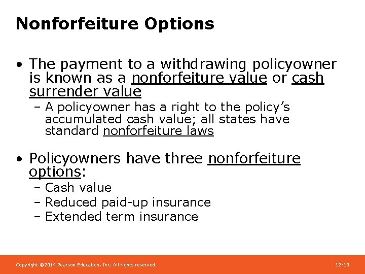 Nonforfeiture Options • The payment to a withdrawing policyowner is known as a nonforfeiture