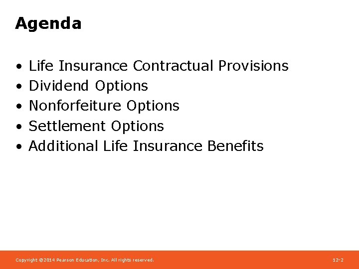 Agenda • • • Life Insurance Contractual Provisions Dividend Options Nonforfeiture Options Settlement Options