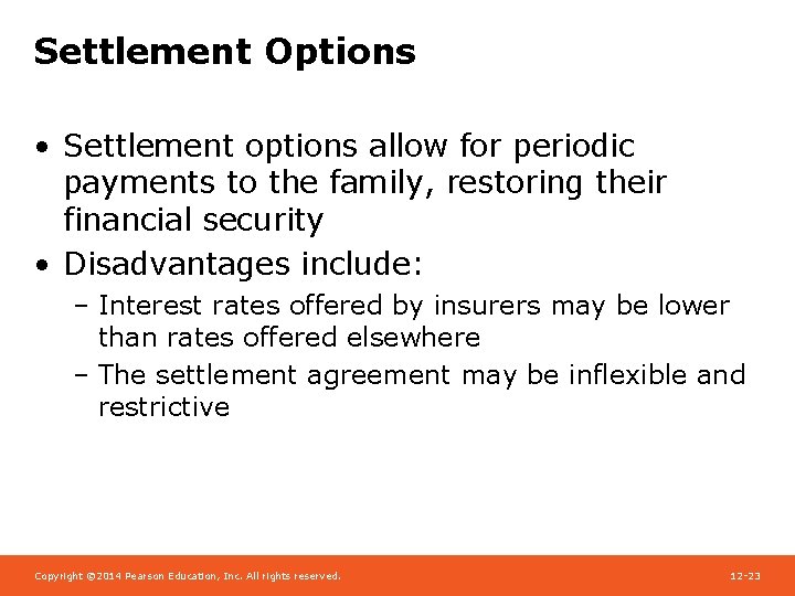 Settlement Options • Settlement options allow for periodic payments to the family, restoring their