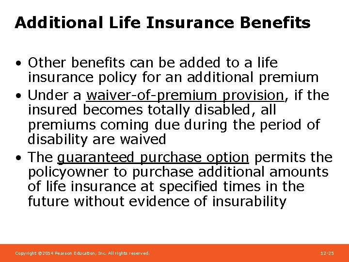 Additional Life Insurance Benefits • Other benefits can be added to a life insurance
