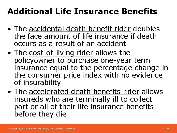Additional Life Insurance Benefits • The accidental death benefit rider doubles the face amount