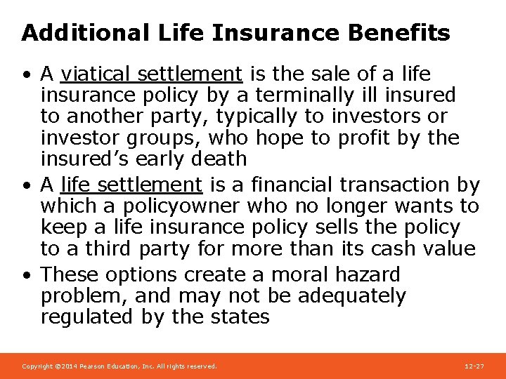 Additional Life Insurance Benefits • A viatical settlement is the sale of a life
